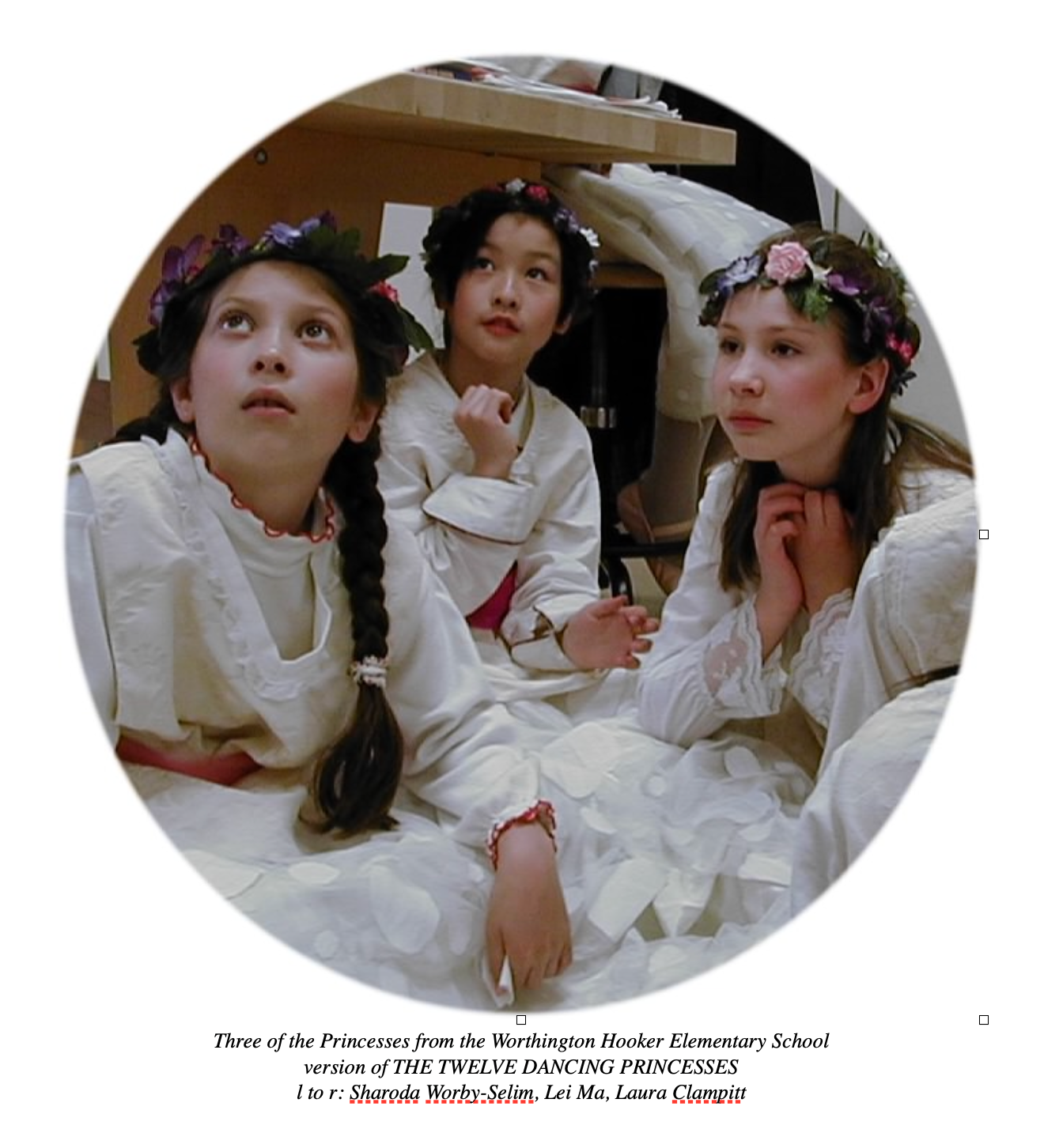 Three of the twelve dancing princesses at our most recent production by students of Worthington Hooker Elementary School, New Haven, Connecticut, May, 2001: l to r: Sharoda Worby-Selim, Lei Ma, Laura Clampitt